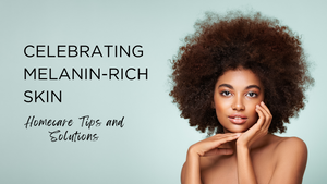 celebrating melanin-rich skin